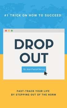 Drop Out : Fast Track Your Life