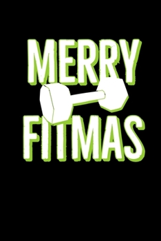 Merry Fitmas: Funny Santa's Fitness Gym Notebook| Journal|Diary|Organizer Gift For Christmas and Birthday (6x9) 100 Pages Blank Lined Composition ... Souvenir Present for Friends and Family 2019.