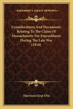 Paperback Considerations And Documents Relating To The Claim Of Massachusetts For Expenditures During The Late War (1818) Book