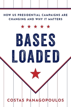 Paperback Bases Loaded: How Us Presidential Campaigns Are Changing and Why It Matters Book