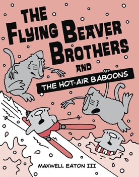 Paperback The Flying Beaver Brothers and the Hot Air Baboons: (A Graphic Novel) Book