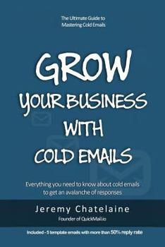 Paperback Grow your business with cold emails: Everything you need to know about cold emails to get an avalanche of responses Book