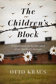 Hardcover The Children's Block: A Novel Based on the True Story of an Auschwitz Survivor Book