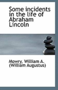 Paperback Some Incidents in the Life of Abraham Lincoln Book