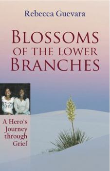 Paperback Blossoms of the Lower Branches, a Hero's Journey Through Grief Book