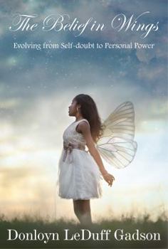 Paperback The Belief in Wings: Evolving from Self-doubt to Personal Power Book