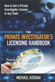 Paperback The Private Investigator's Licensing Handbook: How to Get a Private Investigator License in any State Book