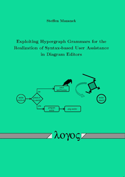 Paperback Exploiting Hypergraph Grammars for the Realization of Syntax-Based User Assistance in Diagram Editors Book