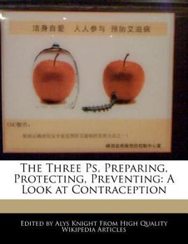 The Three Ps, Preparing, Protecting, Preventing : A Look at Contraception