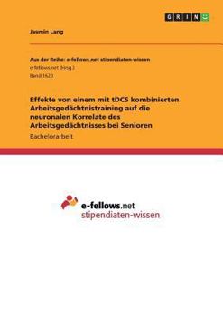 Effekte von einem mit tDCS kombinierten Arbeitsged�chtnistraining auf die neuronalen Korrelate des Arbeitsged�chtnisses bei Senioren
