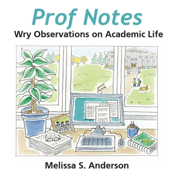 Paperback Prof Notes: Wry Observations on Academic Life Book