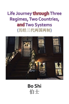 Paperback Life Journey Through Three Regimes, Two Countries and Two Systems Book