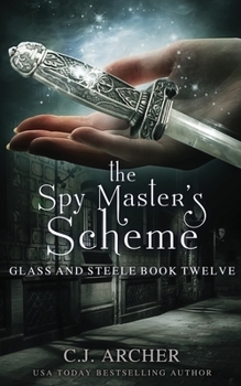 The Spy Master's Scheme (Glass and Steele #12) - Book #12 of the Glass and Steele