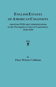 Paperback English Estates of American Colonists. American Wills and Administrations in the Prerogative Court of Canterbury, 1610-1699 Book