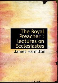 Hardcover The Royal Preacher: Lectures on Ecclesiastes Book