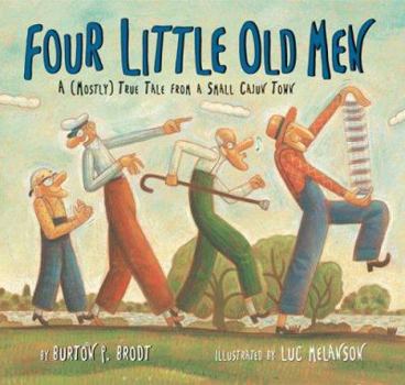 Hardcover Four Little Old Men: A (Mostly) True Tale from a Small Cajun Town Book