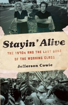 Hardcover Stayin' Alive: The 1970s and the Last Days of the Working Class Book