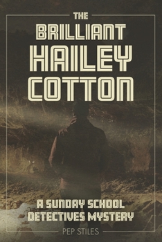 Paperback The Brilliant Hailey Cotton: A Sunday School Detectives Mystery Book