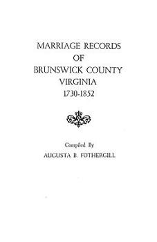 Paperback Marriage Records of Brunswick County, Virginia, 1730-1852 Book