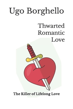 Paperback Thwarted Romantic Love: The Killer of Lifelong Love Book