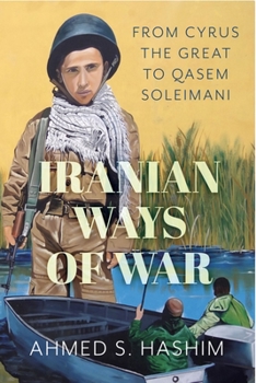 Hardcover Iranian Ways of War: From Cyrus the Great to Qasem Soleimani Book