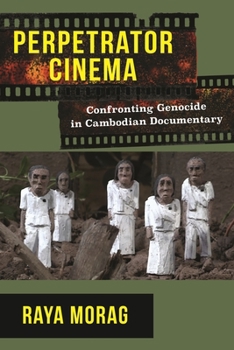 Hardcover Perpetrator Cinema: Confronting Genocide in Cambodian Documentary Book