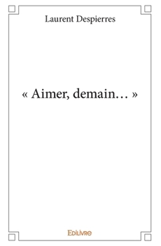 Paperback Aimer, demain... [French] Book