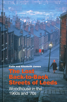 Hardcover The Lost Back-To-Back Streets of Leeds: Woodhouse in the 1960s and '70s Book