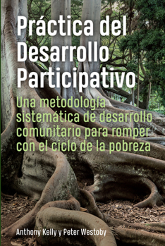 Paperback Práctica del Desarrollo Participativo: Una Metodología Sistemática de Desarrollo Comunitario Para Romper Con El Ciclo de la Pobreza [Spanish] Book