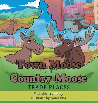 Hardcover City Moose and Wilderness Moose Trade Places Book
