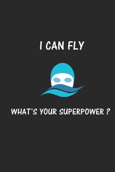 I Can Fly What's Your Superpower?: Swimming Journal Blank Lined Journal (Notebook, Diary) Gift for Swimmers (120 pages, Lined, 6x9) Swimming Mom Dad Pool Sports Journal Notebook