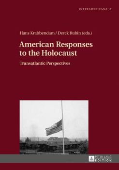 Hardcover American Responses to the Holocaust: Transatlantic Perspectives Book