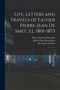 Paperback Life, Letters and Travels of Father Pierre-Jean de Smet, S.J., 1801-1873: 2 Book