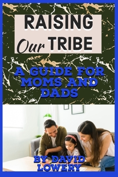 Paperback Raising Our Tribe: A Guide for Moms and Dads Book