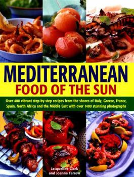 Paperback Mediterranean Food of the Sun: Over 400 Vibrant Step-By-Step Recipes from the Shores of Italy, Greece, France, Spain, North Africa and the Middle Eas Book