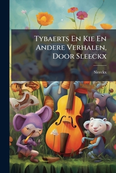 Paperback Tybaerts En Kie En Andere Verhalen, Door Sleeckx [Dutch] Book