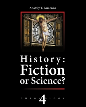 Paperback History: Fiction or Science? Chronology Vol.IV: Why, When and Who invented the Antiquity? Book