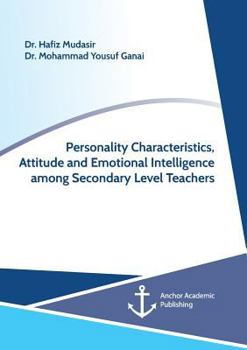 Paperback Personality Characteristics, Attitude and Emotional Intelligence among Secondary Level Teachers Book