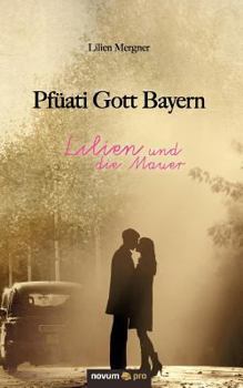 Paperback Pf?ati Gott Bayern: Lilien und die Mauer [German] Book