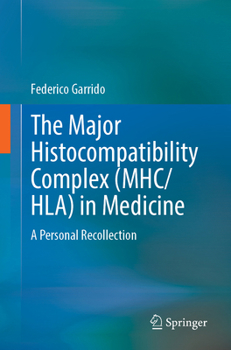 Paperback The Major Histocompatibility Complex (Mhc/ Hla) in Medicine: A Personal Recollection Book