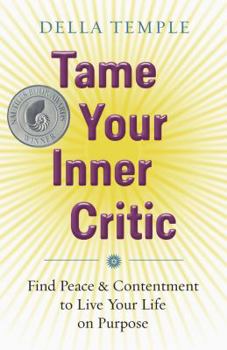 Paperback Tame Your Inner Critic: Find Peace & Contentment to Live Your Life on Purpose Book