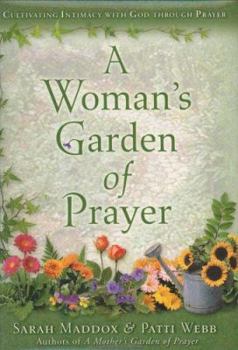 Hardcover A Woman's Garden of Prayer: Cultivating Intimacy with God Through Prayer Book