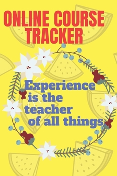 Paperback ONLINE COURSE TRACKER experience is the teacher of every thing Book