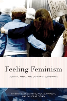Paperback Feeling Feminism: Activism, Affect, and Canada's Second Wave Book