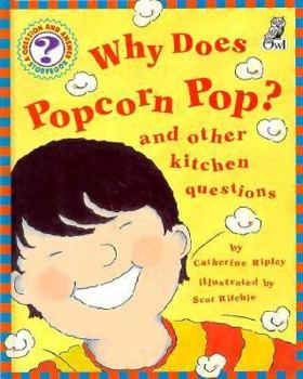 Hardcover Why Does Popcorn Pop?: And Other Kitchen Questions Book