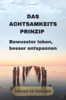 Paperback Das Achtsamkeitsprinzip - Bewusster leben, besser entspannen [German] Book