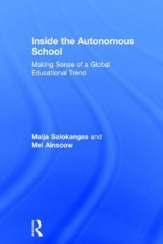 Hardcover Inside the Autonomous School: Making Sense of a Global Educational Trend Book