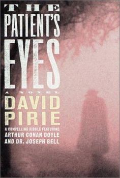 Hardcover The Patient's Eyes: The Dark Beginnings of Sherlock Holmes Book