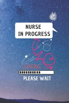 Nurse In Progress - Please Wait: Cute Nurse Journal - Easy Find Bright Blue! Best Nurse Gift Ideas Medical Notebook