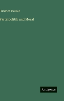 Parteipolitik und Moral (German Edition)
